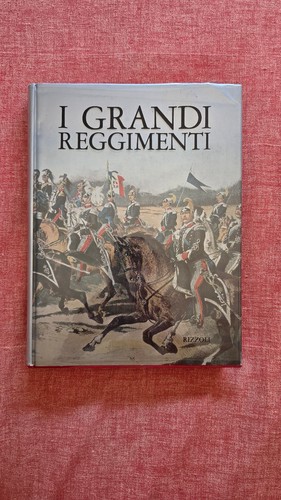 Grandi reggimenti rizzoli - i,